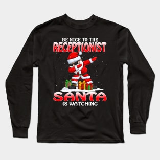 Be Nice To The Receptionist Santa is Watching Long Sleeve T-Shirt